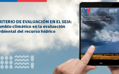 SEA publica nuevo “Criterio de evaluación en el SEIA: Cambio climático en la evaluación ambiental del recurso hídrico”